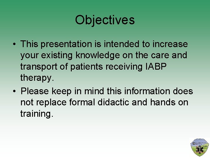 Objectives • This presentation is intended to increase your existing knowledge on the care