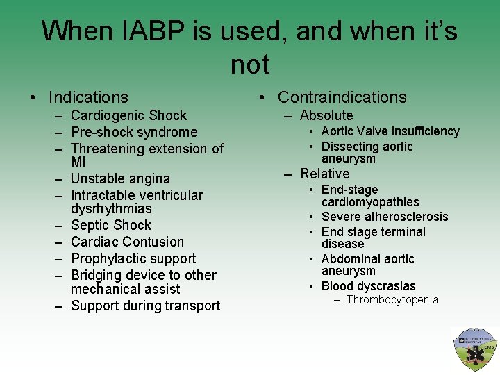 When IABP is used, and when it’s not • Indications – Cardiogenic Shock –