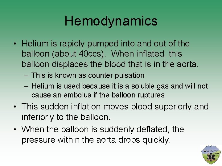 Hemodynamics • Helium is rapidly pumped into and out of the balloon (about 40
