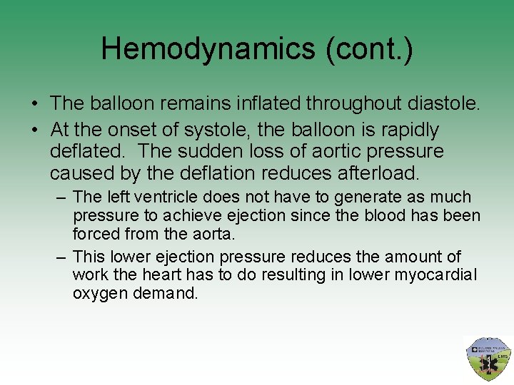 Hemodynamics (cont. ) • The balloon remains inflated throughout diastole. • At the onset