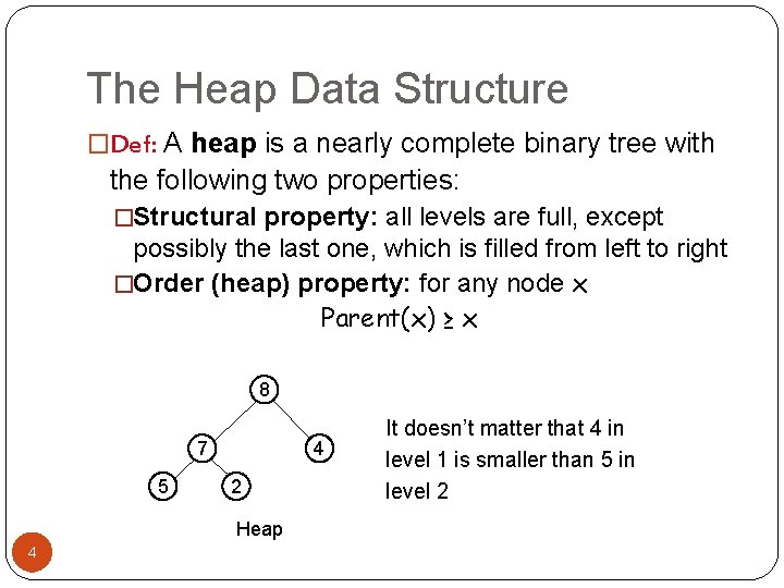 The Heap Data Structure �Def: A heap is a nearly complete binary tree with