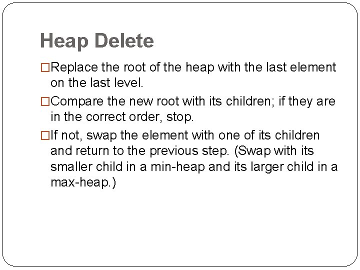 Heap Delete �Replace the root of the heap with the last element on the