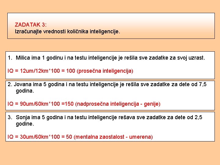 ZADATAK 3: Izračunajte vrednosti količnika inteligencije. 1. Milica ima 1 godinu i na testu