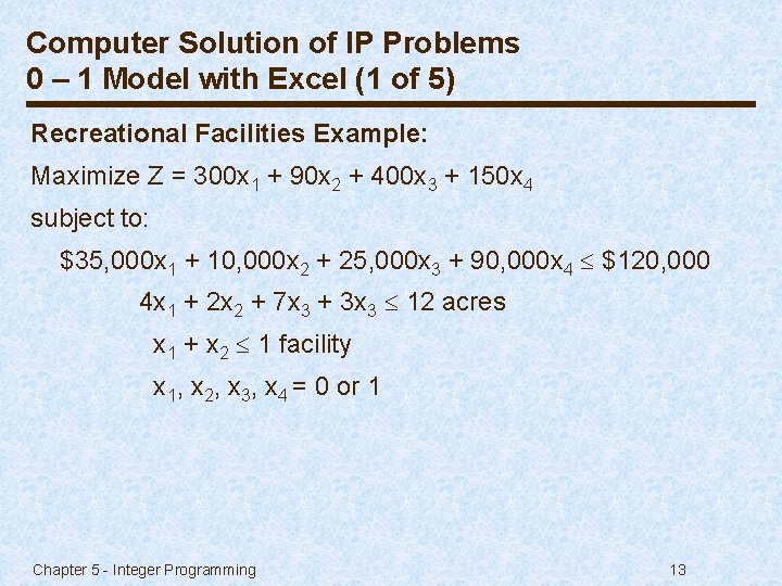 Computer Solution of IP Problems 0 – 1 Model with Excel (1 of 5)