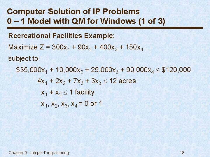 Computer Solution of IP Problems 0 – 1 Model with QM for Windows (1