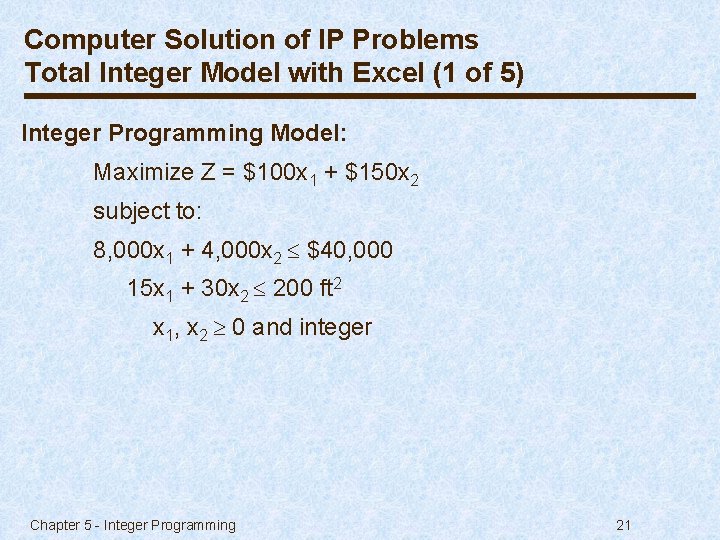 Computer Solution of IP Problems Total Integer Model with Excel (1 of 5) Integer