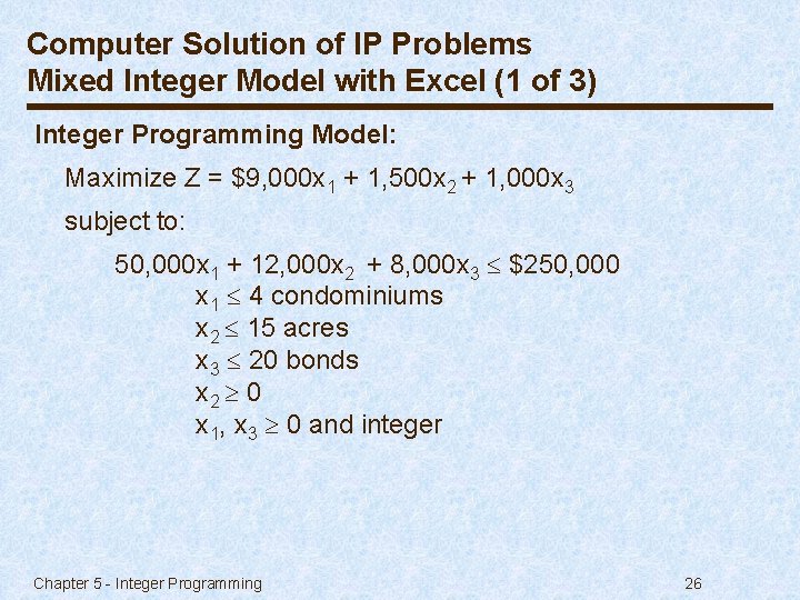 Computer Solution of IP Problems Mixed Integer Model with Excel (1 of 3) Integer