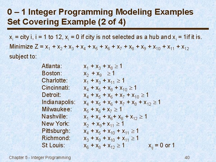 0 – 1 Integer Programming Modeling Examples Set Covering Example (2 of 4) xi