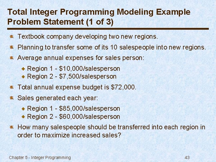 Total Integer Programming Modeling Example Problem Statement (1 of 3) Textbook company developing two