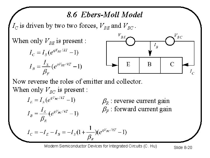 8. 6 Ebers-Moll Model IC is driven by two forces, VBE and VBC. When