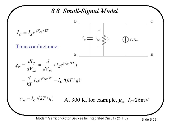 8. 8 Small-Signal Model Transconductance: At 300 K, for example, gm=IC /26 m. V.