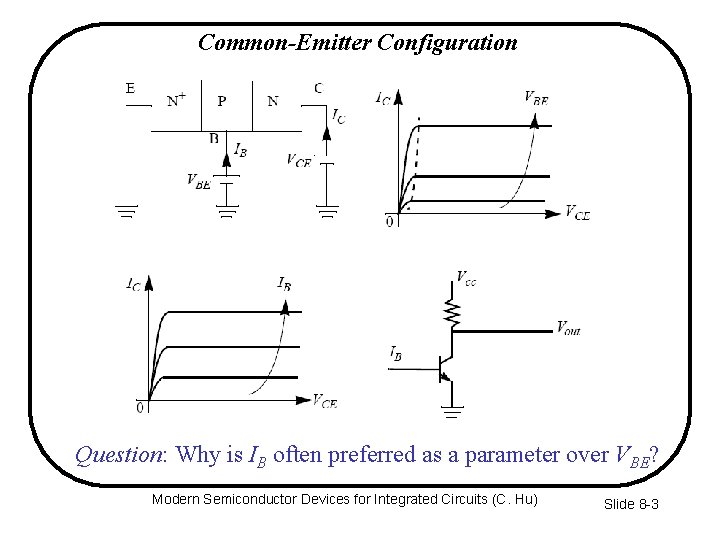Common-Emitter Configuration Question: Why is IB often preferred as a parameter over VBE? Modern