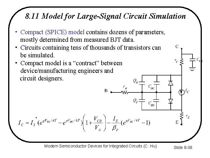 8. 11 Model for Large-Signal Circuit Simulation • Compact (SPICE) model contains dozens of