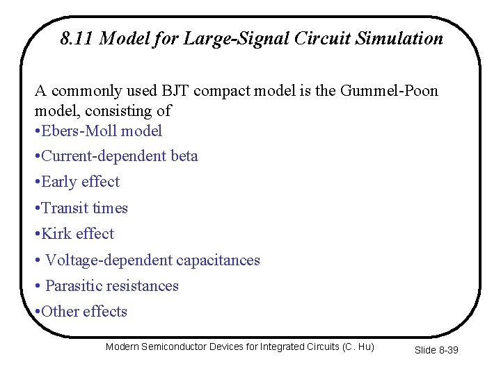 8. 11 Model for Large-Signal Circuit Simulation A commonly used BJT compact model is