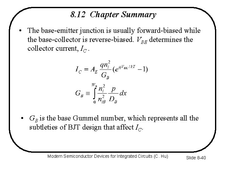 8. 12 Chapter Summary • The base-emitter junction is usually forward-biased while the base-collector