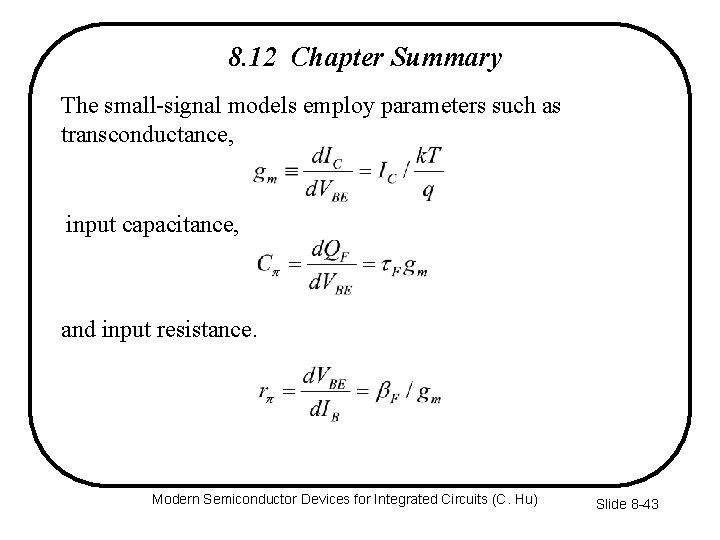 8. 12 Chapter Summary The small-signal models employ parameters such as transconductance, input capacitance,