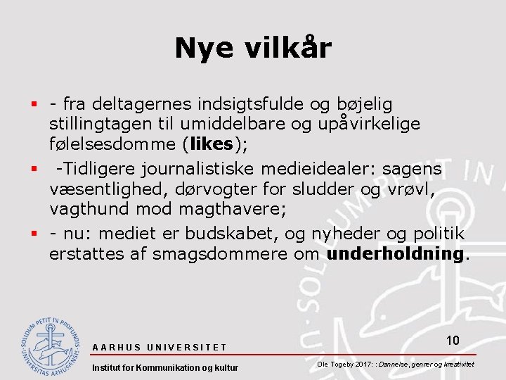 Nye vilkår § - fra deltagernes indsigtsfulde og bøjelig stillingtagen til umiddelbare og upåvirkelige