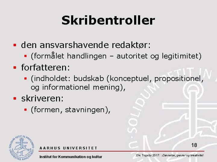 Skribentroller § den ansvarshavende redaktør: § (formålet handlingen – autoritet og legitimitet) § forfatteren: