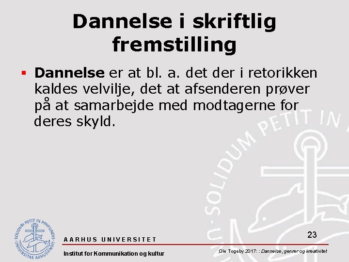 Dannelse i skriftlig fremstilling § Dannelse er at bl. a. det der i retorikken