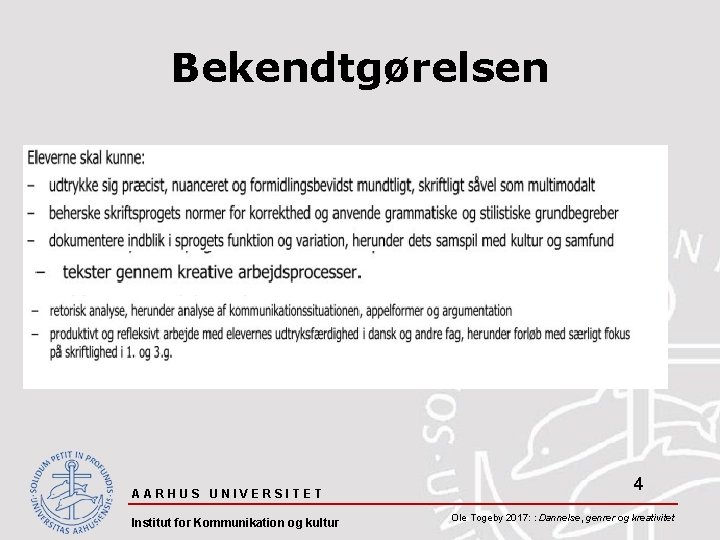 Bekendtgørelsen AARHUS UNIVERSITET Institut for Kommunikation og kultur 4 Ole Togeby 2017: : Dannelse,