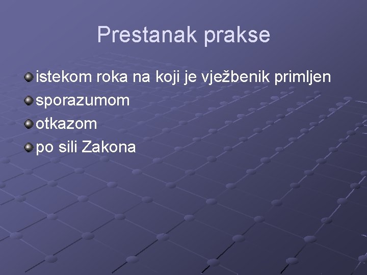 Prestanak prakse istekom roka na koji je vježbenik primljen sporazumom otkazom po sili Zakona