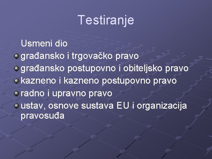 Testiranje Usmeni dio građansko i trgovačko pravo građansko postupovno i obiteljsko pravo kazneno i