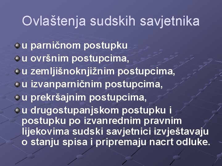 Ovlaštenja sudskih savjetnika u parničnom postupku u ovršnim postupcima, u zemljišnoknjižnim postupcima, u izvanparničnim