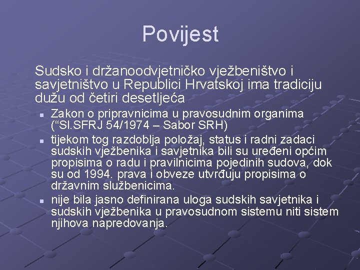 Povijest Sudsko i držanoodvjetničko vježbeništvo i savjetništvo u Republici Hrvatskoj ima tradiciju dužu od