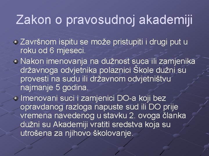 Zakon o pravosudnoj akademiji Završnom ispitu se može pristupiti i drugi put u roku