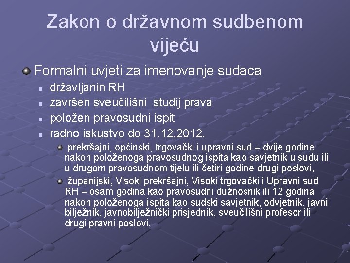 Zakon o državnom sudbenom vijeću Formalni uvjeti za imenovanje sudaca n n državljanin RH