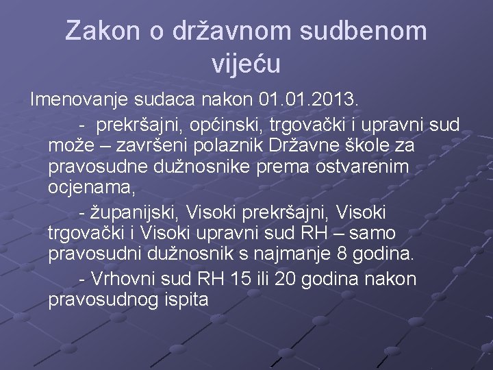 Zakon o državnom sudbenom vijeću Imenovanje sudaca nakon 01. 2013. - prekršajni, općinski, trgovački