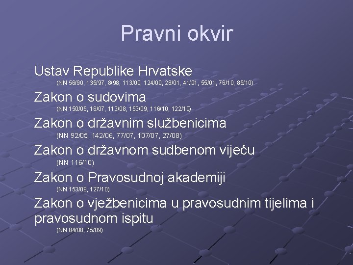 Pravni okvir Ustav Republike Hrvatske (NN 56/90, 135/97, 8/98, 113/00, 124/00, 28/01, 41/01, 55/01,