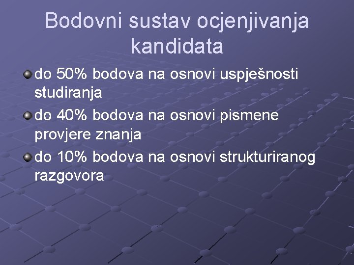 Bodovni sustav ocjenjivanja kandidata do 50% bodova na osnovi uspješnosti studiranja do 40% bodova