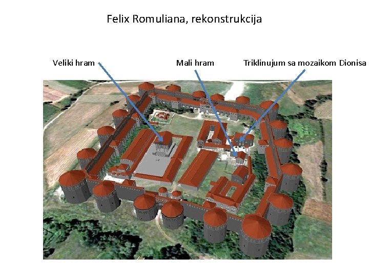 Felix Romuliana, rekonstrukcija Veliki hram Mali hram Triklinujum sa mozaikom Dionisa 