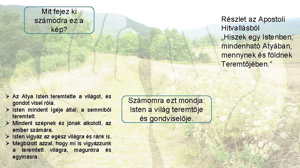 Mit fejez ki számodra ez a kép? Ø Az Atya Isten teremtette a világot,