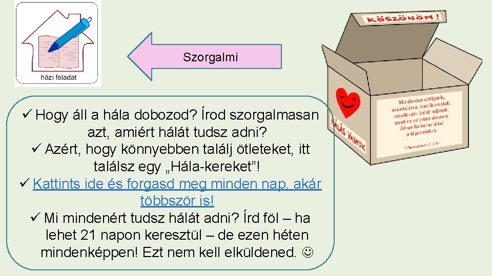Szorgalmi ü Hogy áll a hála dobozod? Írod szorgalmasan azt, amiért hálát tudsz adni?