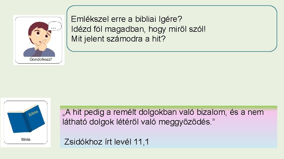 Emlékszel erre a bibliai Igére? Idézd föl magadban, hogy miről szól! Mit jelent számodra