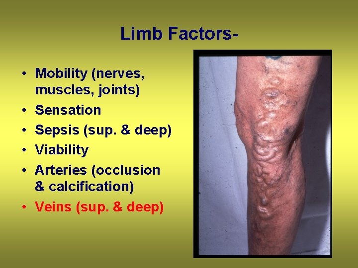 Limb Factors • Mobility (nerves, muscles, joints) • Sensation • Sepsis (sup. & deep)