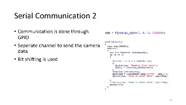 Serial Communication 2 • Communication is done through GPIO • Seperate channel to send