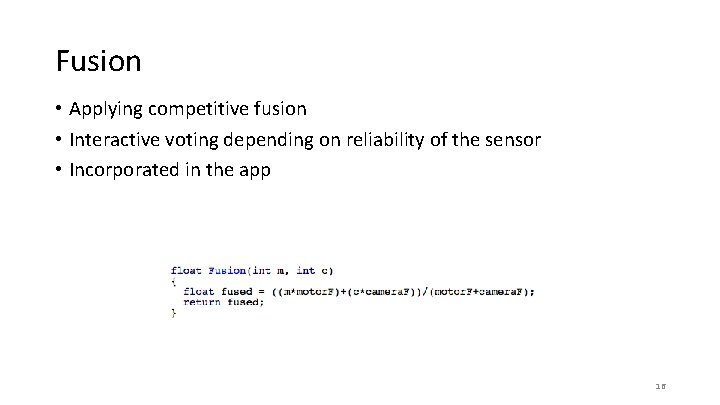 Fusion • Applying competitive fusion • Interactive voting depending on reliability of the sensor