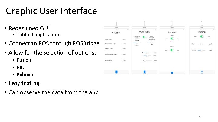 Graphic User Interface • Redesigned GUI • Tabbed application • Connect to ROS through
