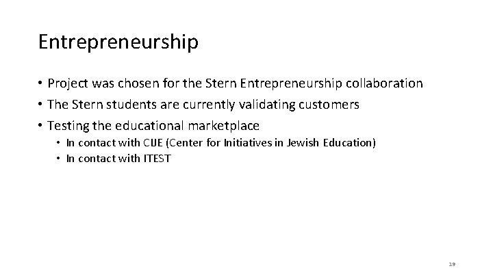 Entrepreneurship • Project was chosen for the Stern Entrepreneurship collaboration • The Stern students