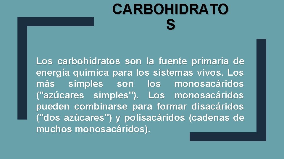 CARBOHIDRATO S Los carbohidratos son la fuente primaria de energía química para los sistemas