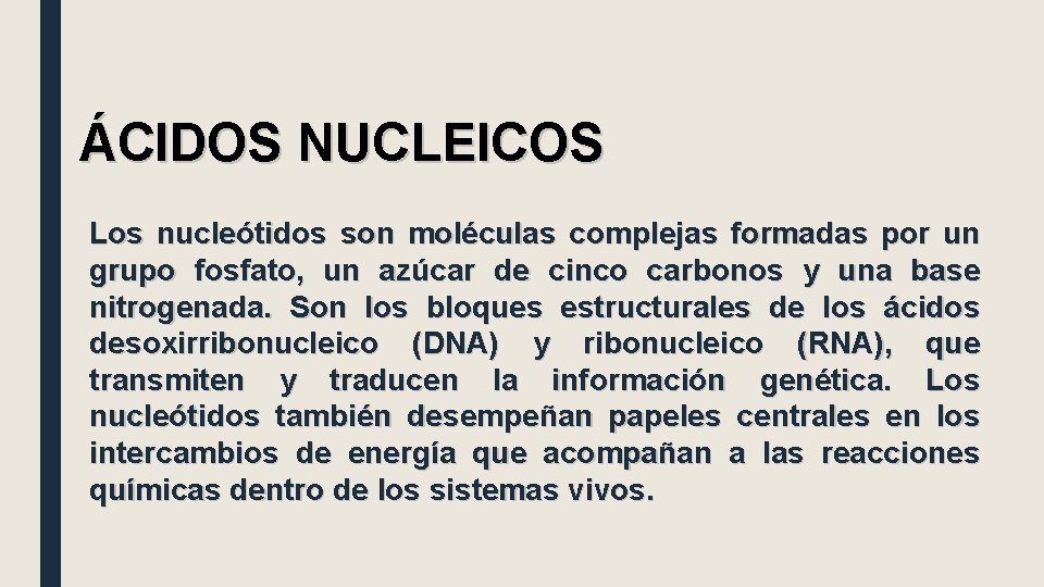 ÁCIDOS NUCLEICOS Los nucleótidos son moléculas complejas formadas por un grupo fosfato, un azúcar