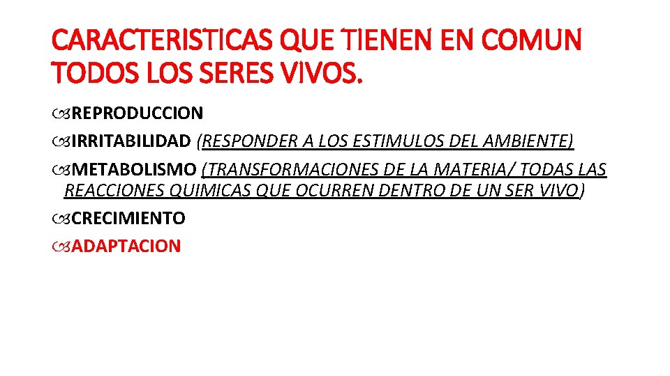 CARACTERISTICAS QUE TIENEN EN COMUN TODOS LOS SERES VIVOS. REPRODUCCION IRRITABILIDAD (RESPONDER A LOS