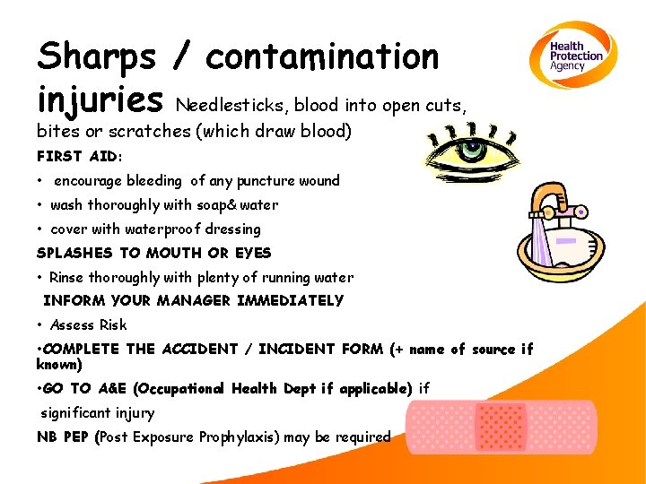 Sharps / contamination injuries Needlesticks, blood into open cuts, bites or scratches (which draw