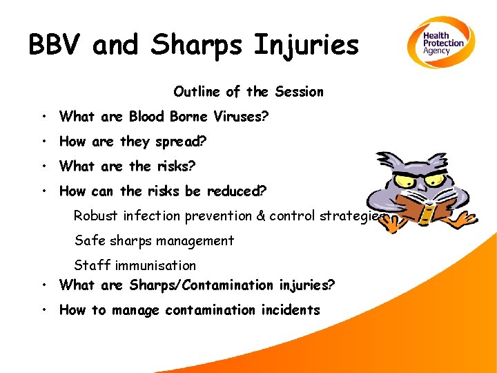 BBV and Sharps Injuries Outline of the Session • What are Blood Borne Viruses?