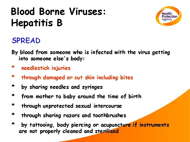 Blood Borne Viruses: Hepatitis B SPREAD By blood from someone who is infected with
