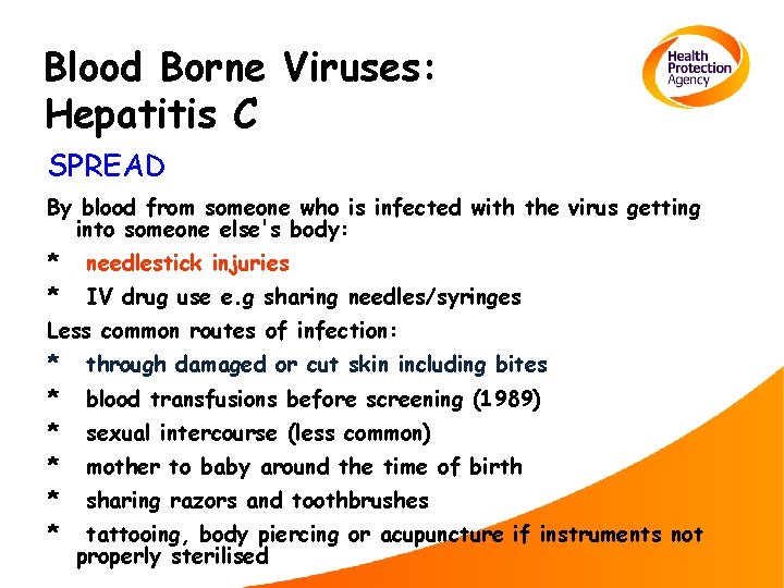 Blood Borne Viruses: Hepatitis C SPREAD By blood from someone who is infected with