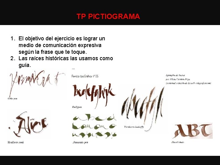 TP PICTIOGRAMA 1. El objetivo del ejercicio es lograr un medio de comunicación expresiva